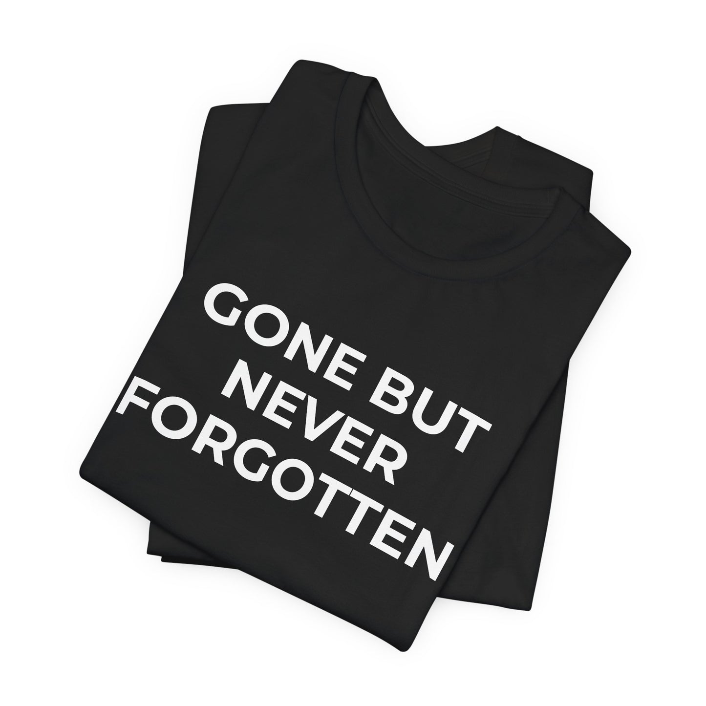 Grief and Loss T-Shirt - Gone but Never Forgotten - Wear What You Stand For Products