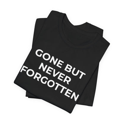 Grief and Loss T-Shirt - Gone but Never Forgotten - Wear What You Stand For Products