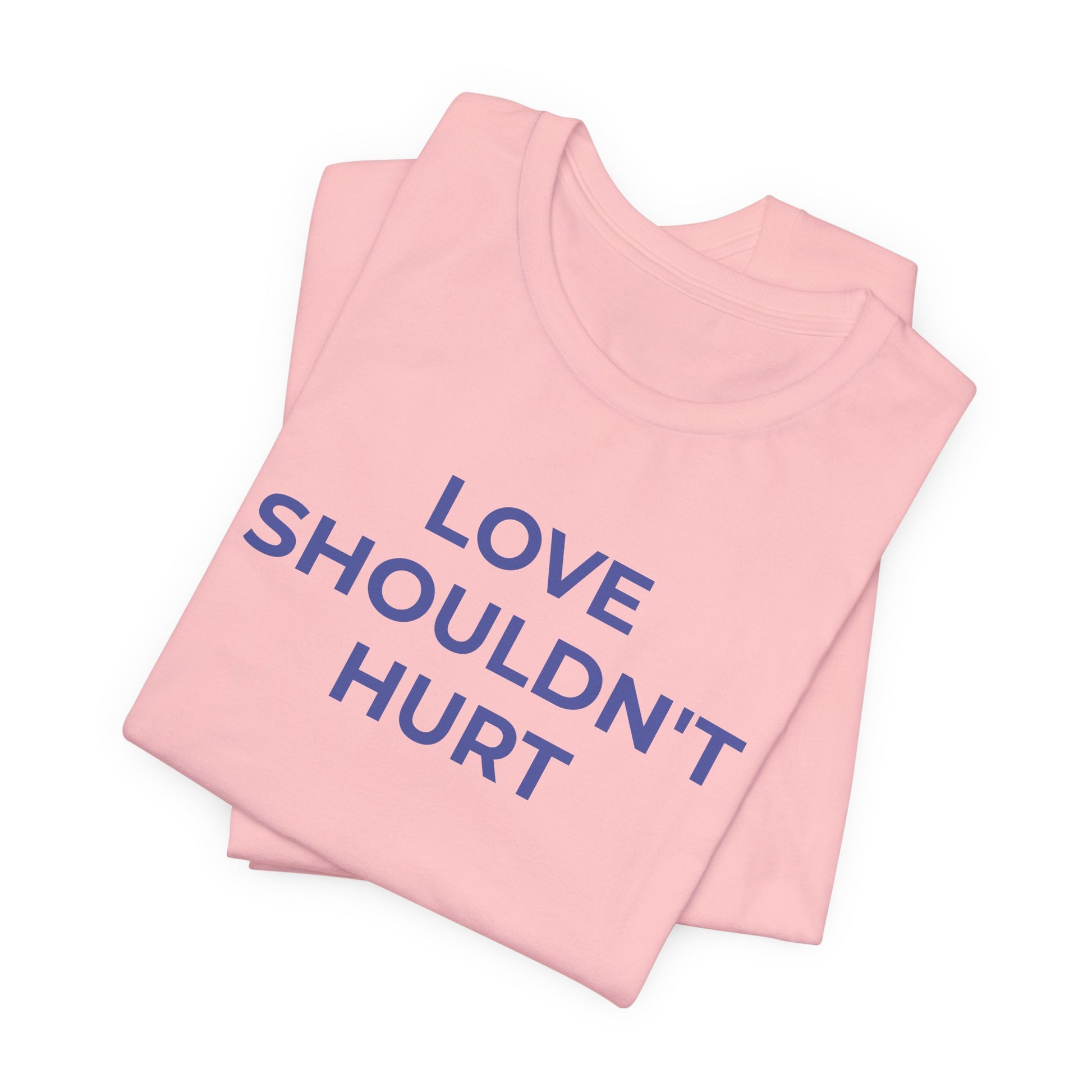 Domestic Violence T-Shirt Love Shouldn't Hurt - Wear What You Stand For Products