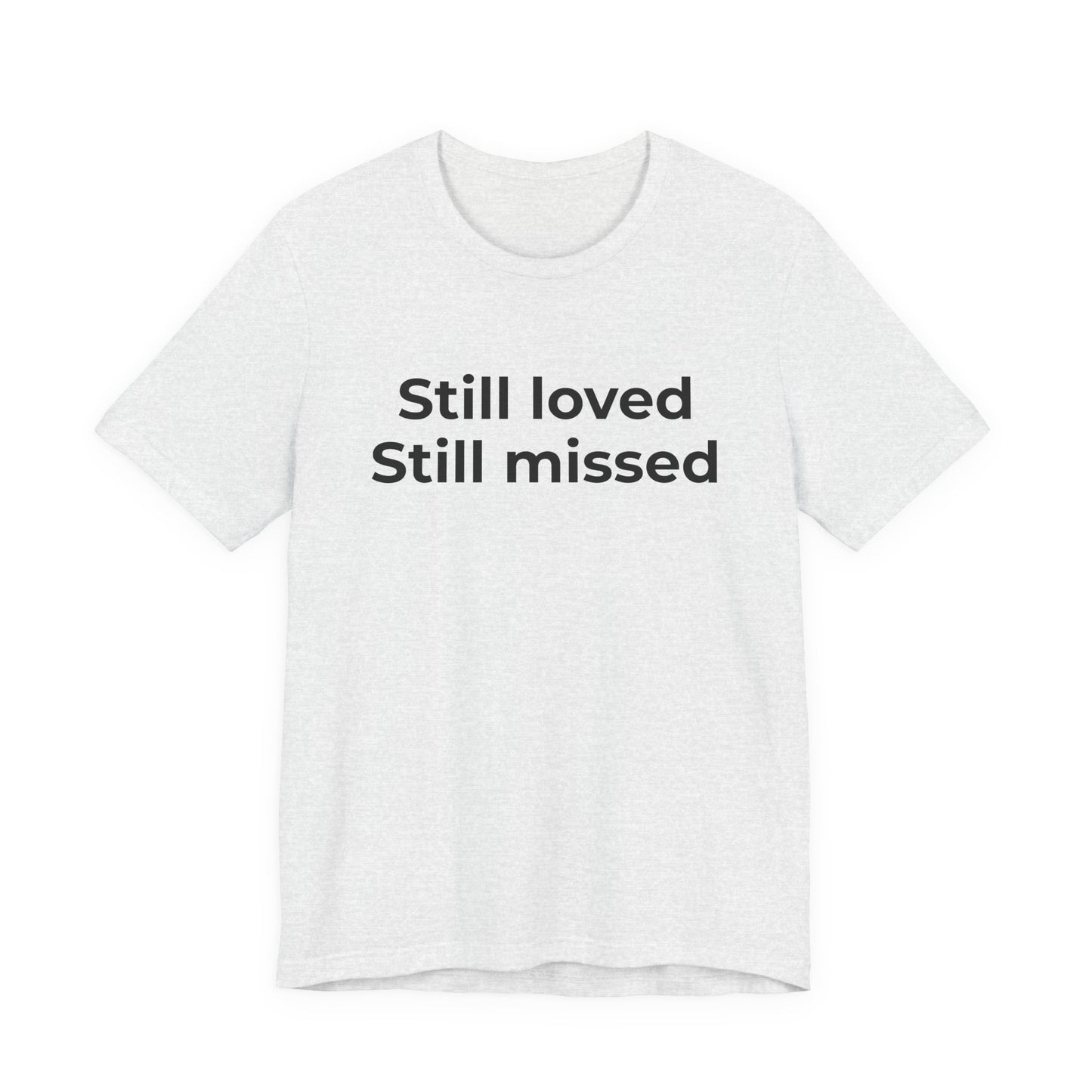 Grief and Loss Still Loved: Honoring Memories of Those Missed - Wear What You Stand For Products