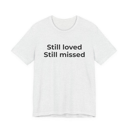 Grief and Loss Still Loved: Honoring Memories of Those Missed - Wear What You Stand For Products