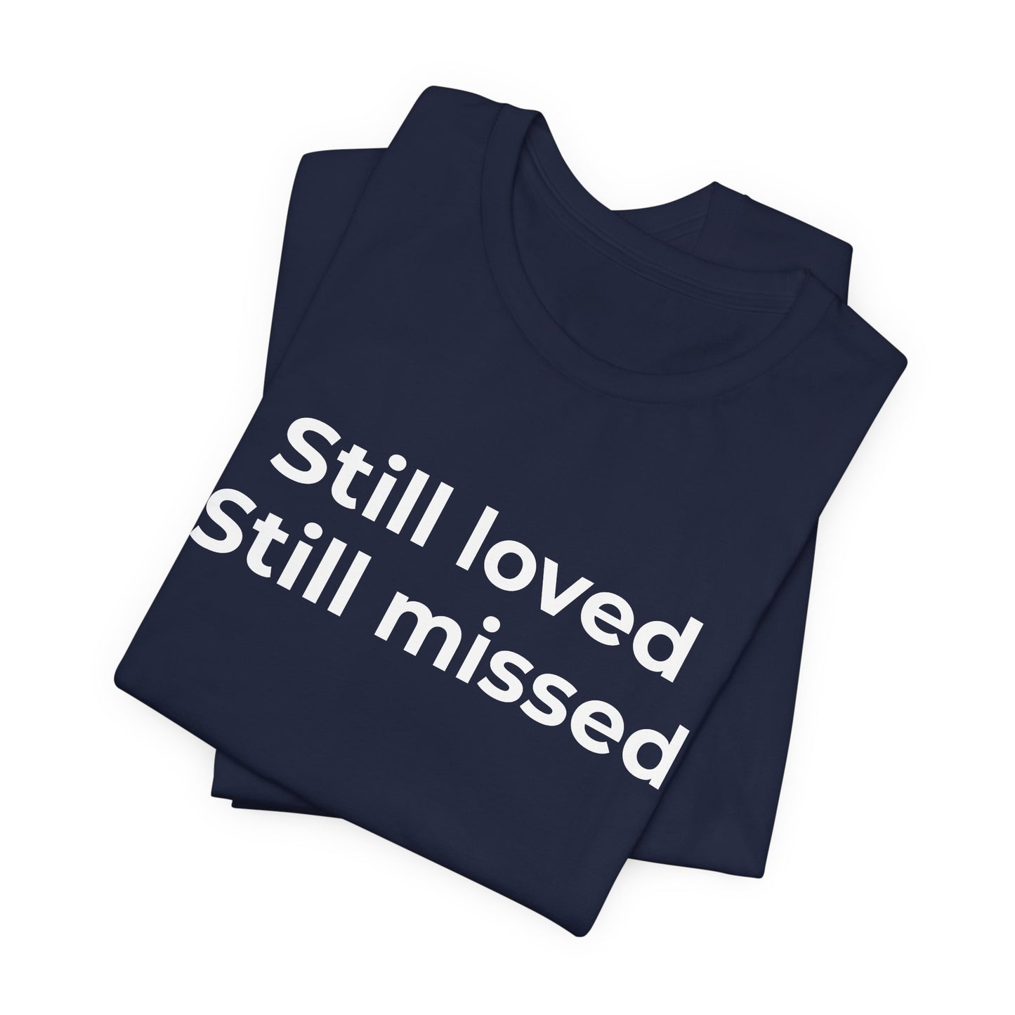 Grief and Loss Still Loved: Honoring Memories of Those Missed - Wear What You Stand For Products