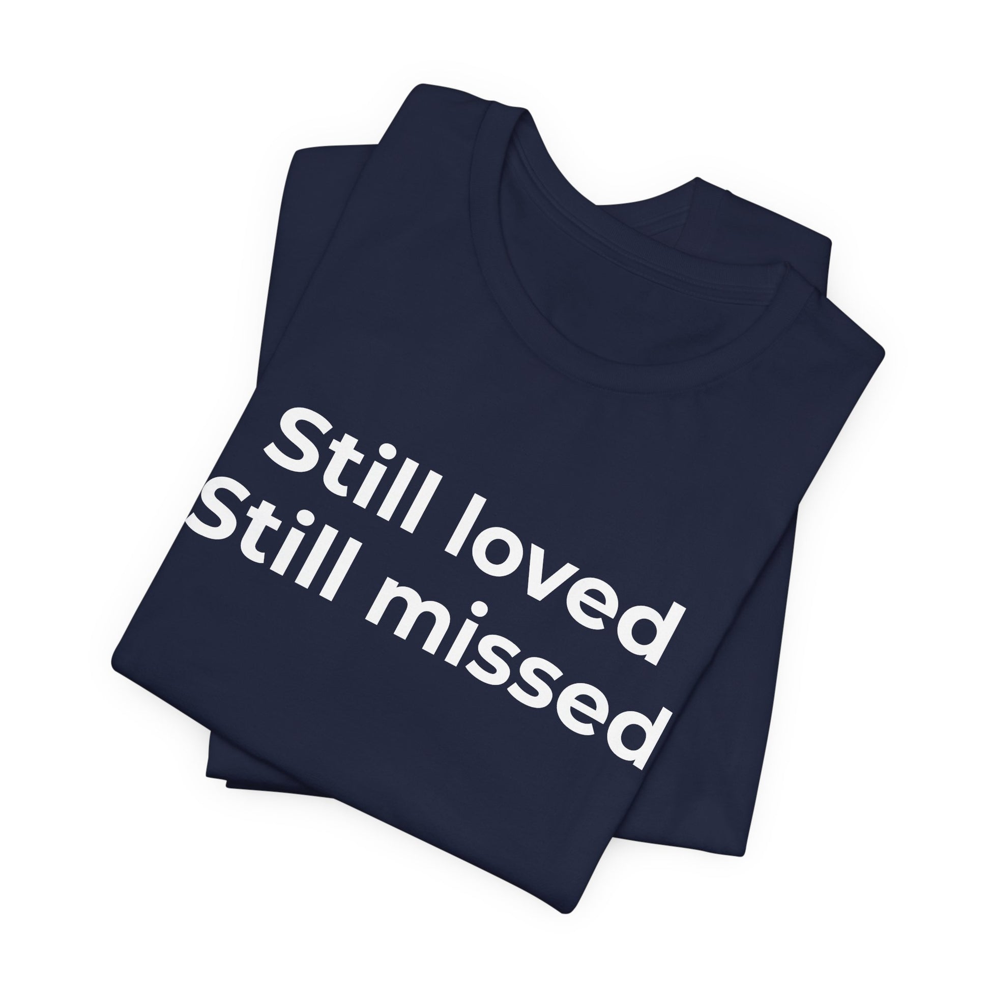 Grief and Loss Still Loved: Honoring Memories of Those Missed - Wear What You Stand For Products