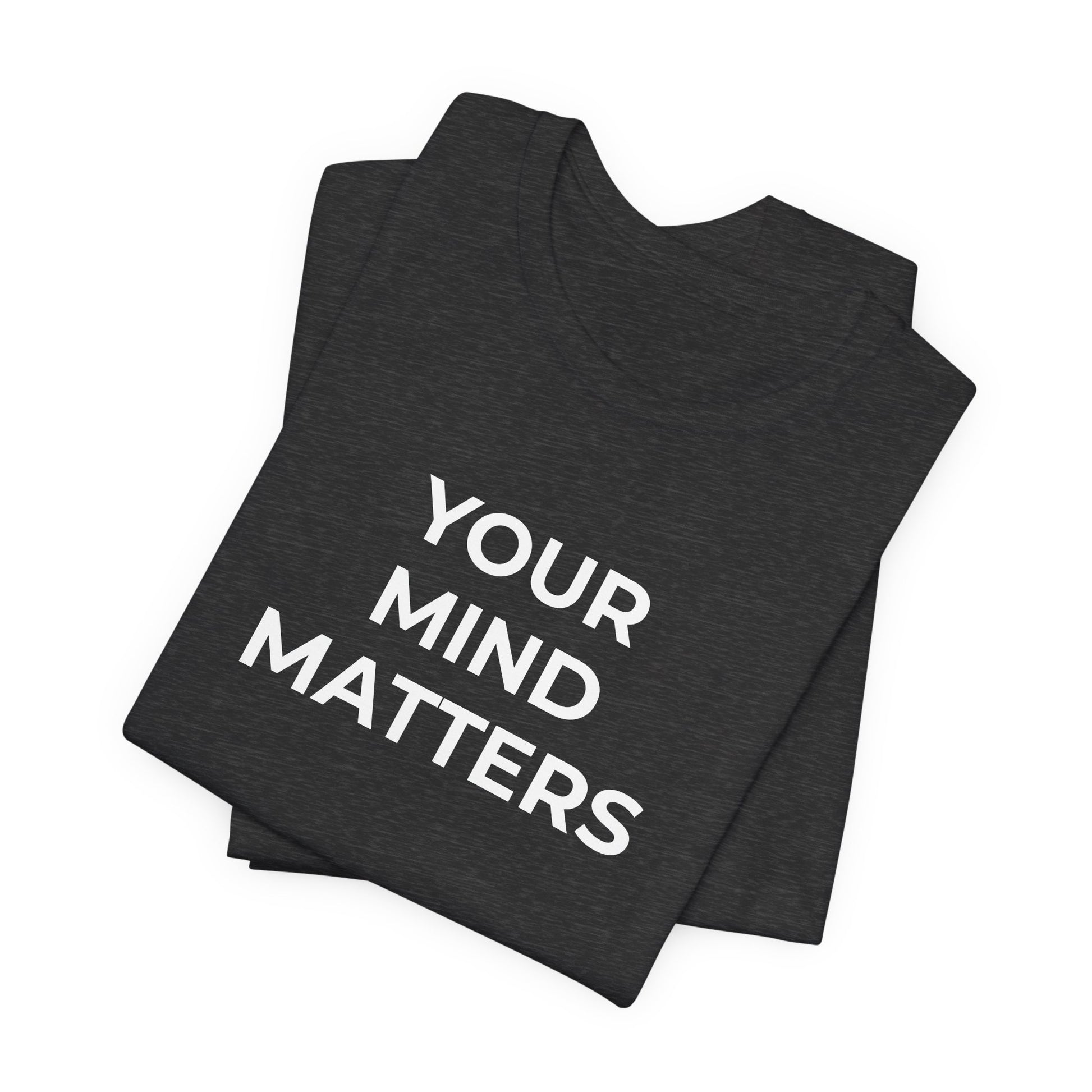 Mental Health T-Shirt - Your Mind Matters - Wear What You Stand For Products