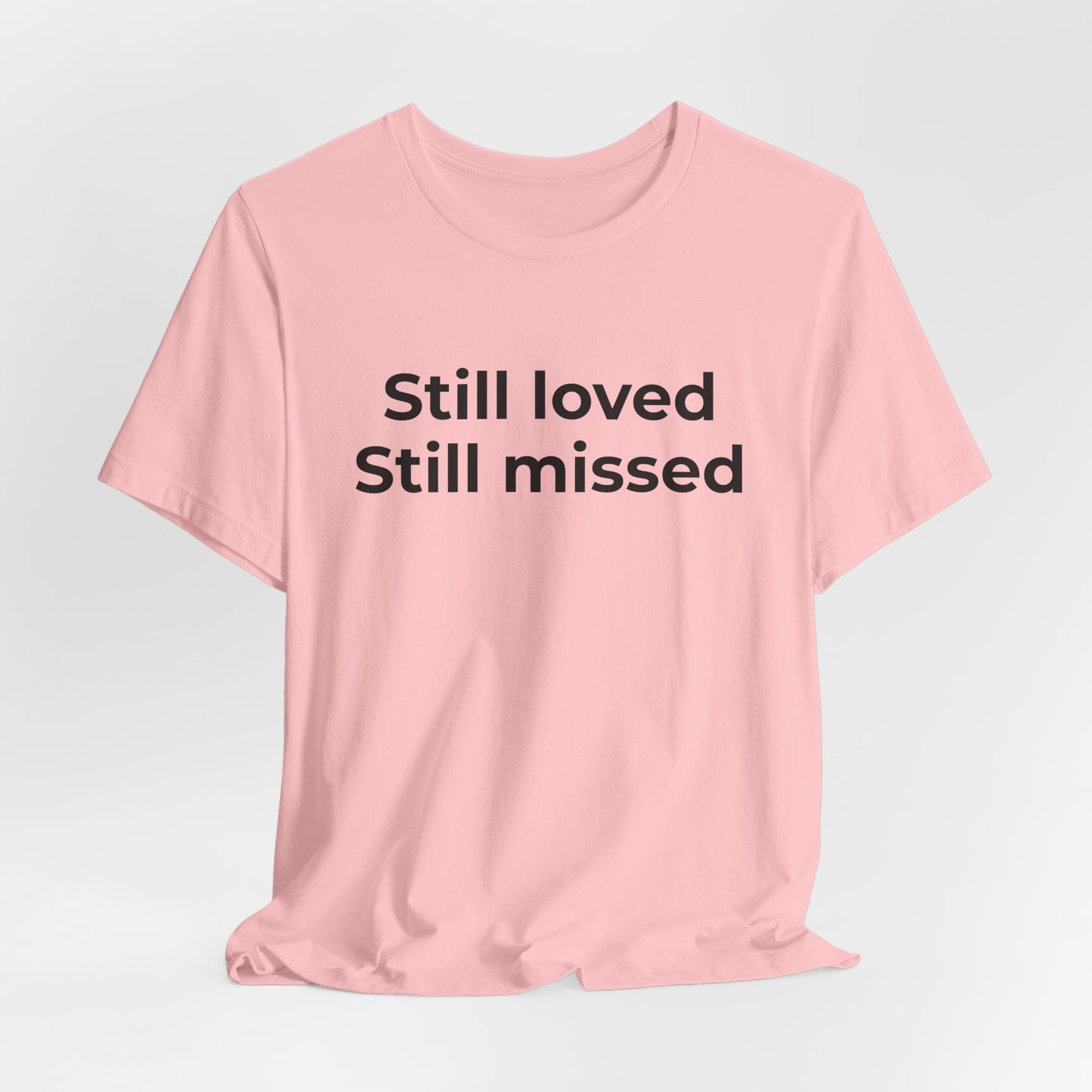 Grief and Loss Still Loved: Honoring Memories of Those Missed - Wear What You Stand For Products
