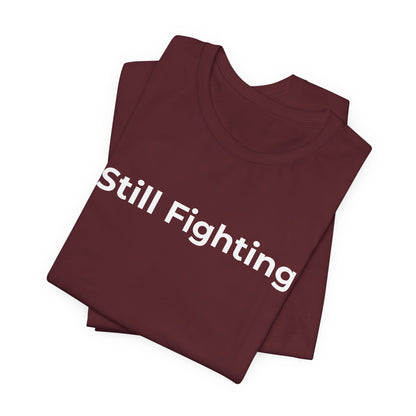 Addiction and Cancer T-Shirt Still Fighting - Wear What You Stand For Products