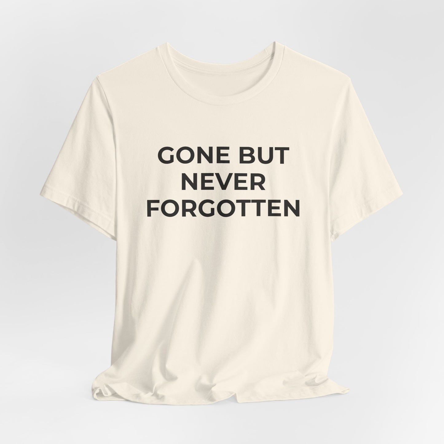 Grief and Loss T-Shirt - Gone but Never Forgotten - Wear What You Stand For Products