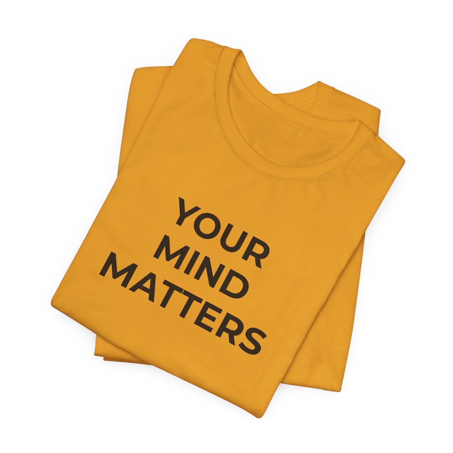 Mental Health T-Shirt - Your Mind Matters - Wear What You Stand For Products