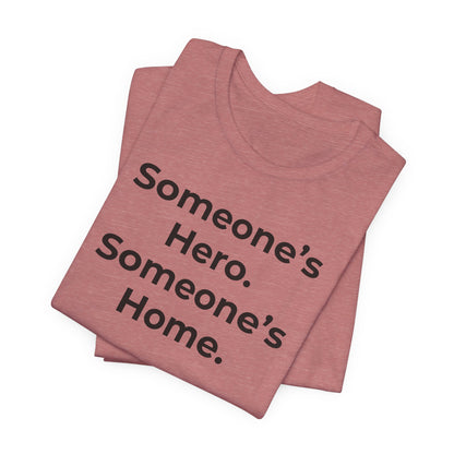 First Responders Support - Someone's Hero Someone's Home. - Wear What You Stand For Products