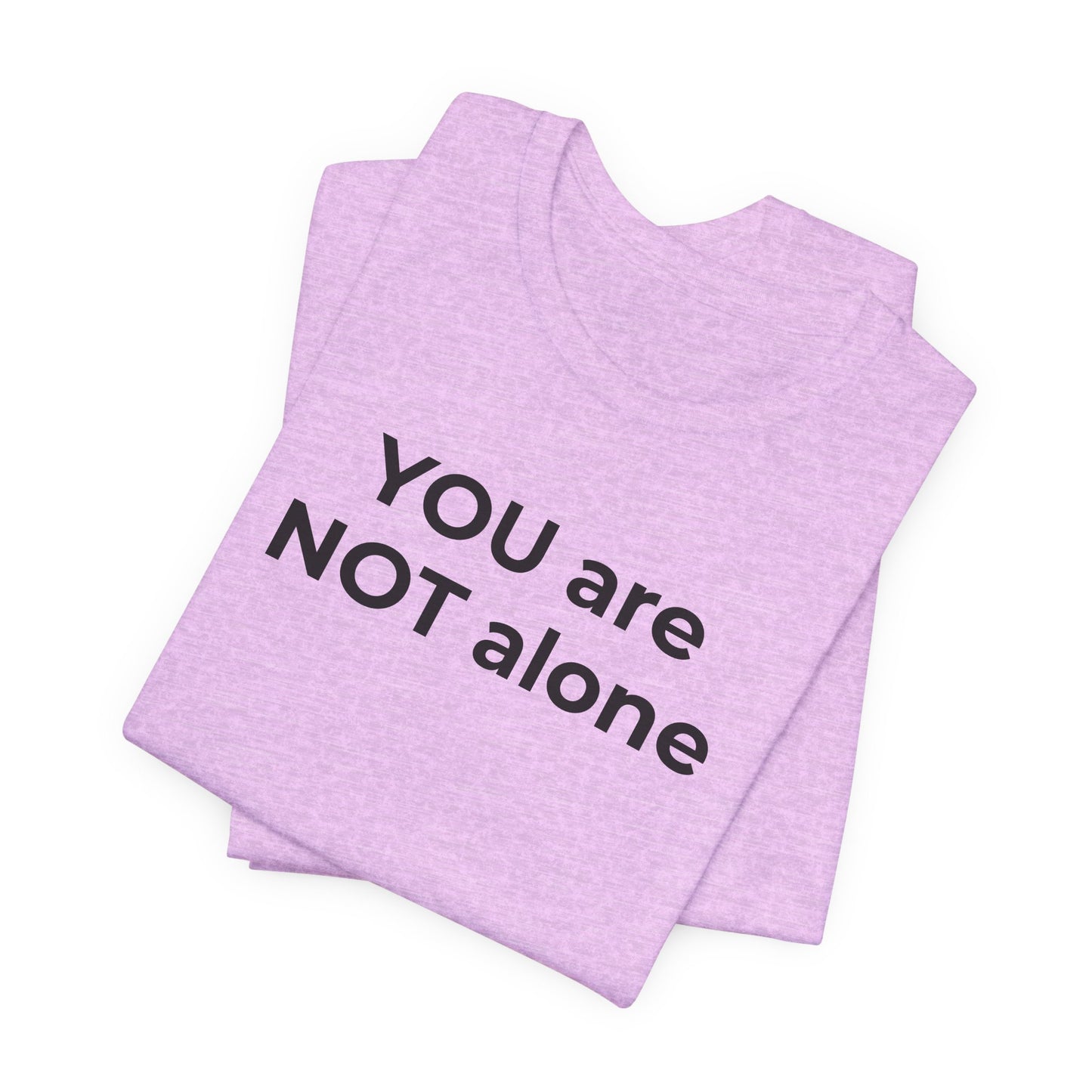 Addiction and Anti-Bullying Domestic Violence Suicide - You are NOT alone T-Shirt - Wear What You Stand For Products