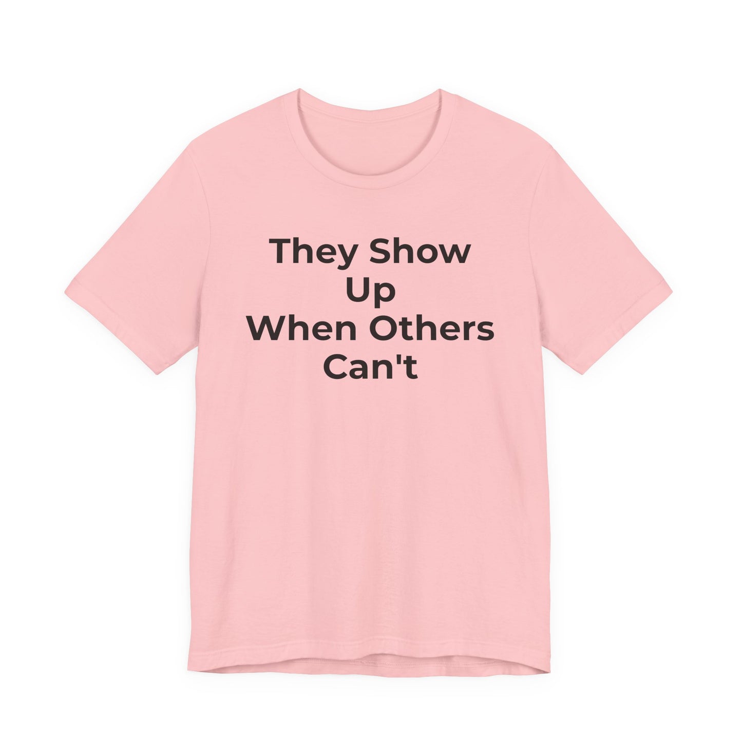 First Responders Support - They Show Up When Others Can't T-Shirt - Wear What You Stand For Products