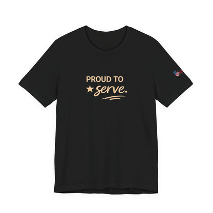 Veterans T-Shirt - Proud to Serve - Wear What You Stand For Products