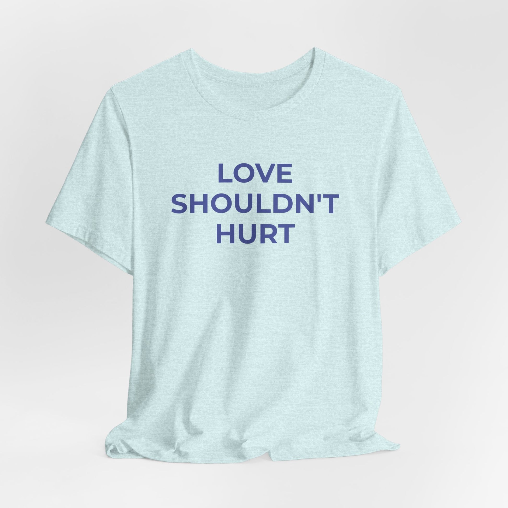 Domestic Violence T-Shirt Love Shouldn't Hurt - Wear What You Stand For Products