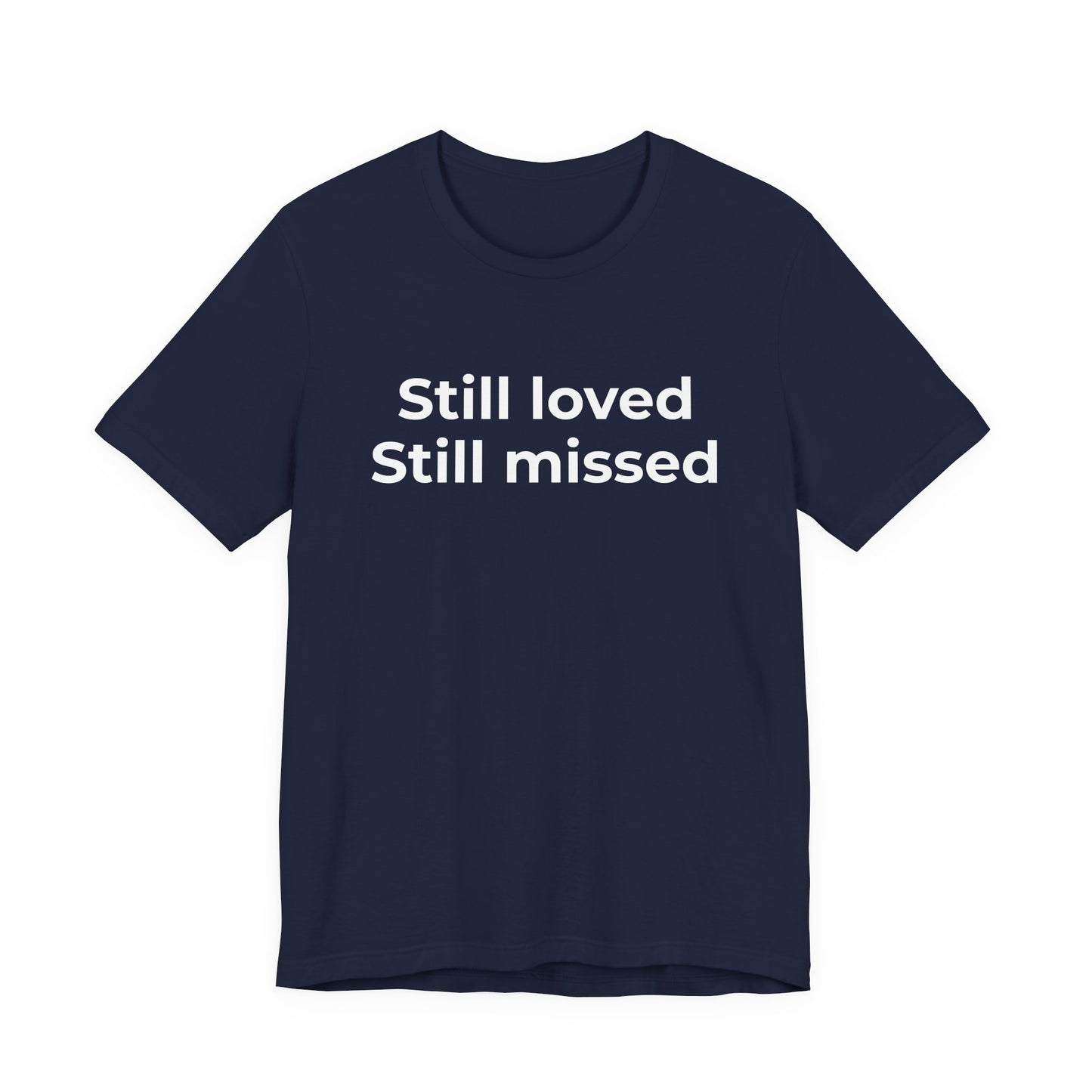 Grief and Loss Still Loved: Honoring Memories of Those Missed - Wear What You Stand For Products