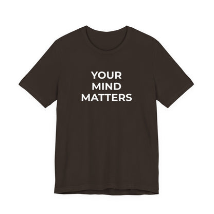 Mental Health T-Shirt - Your Mind Matters - Wear What You Stand For Products
