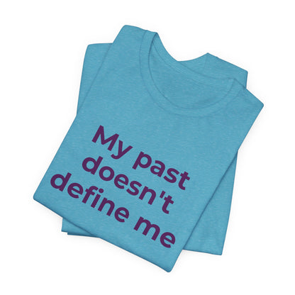 Addiction Awareness - My Past doesn't Define Me - Wear What You Stand For Products