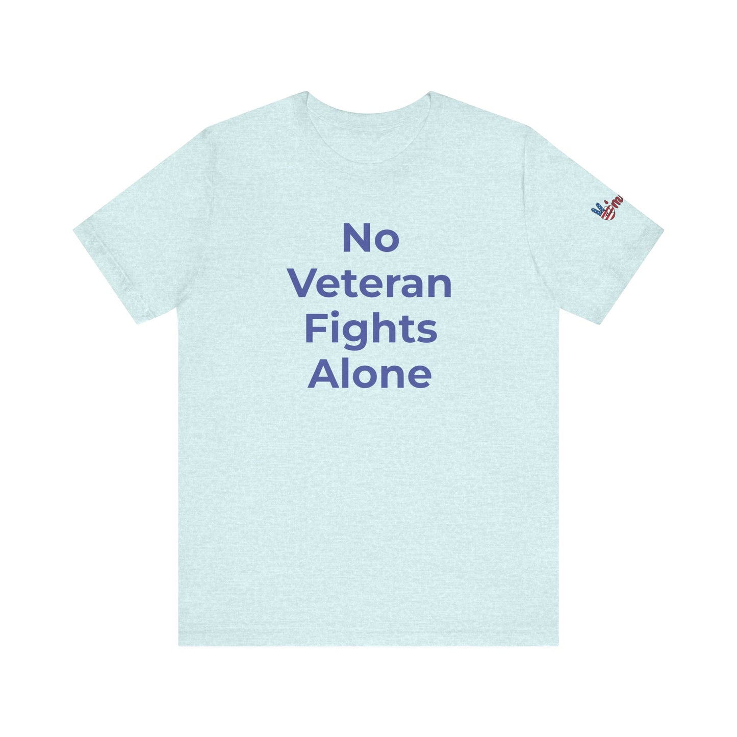 Veteran T-Shirt No Veteran Fights Alone - Wear What You Stand For Products