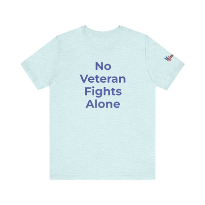 Veteran T-Shirt No Veteran Fights Alone - Wear What You Stand For Products