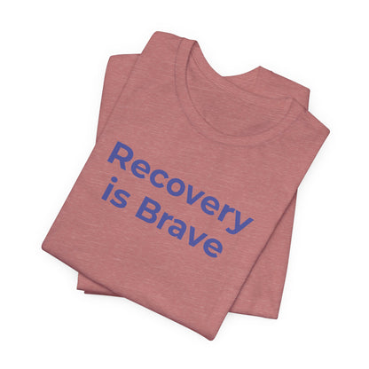 Addiction T-Shirt - Recovery is Brave - Wear What You Stand For Products