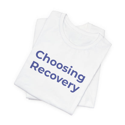Addiction T-Shirt - Choosing Recovery - Wear What You Stand For Products