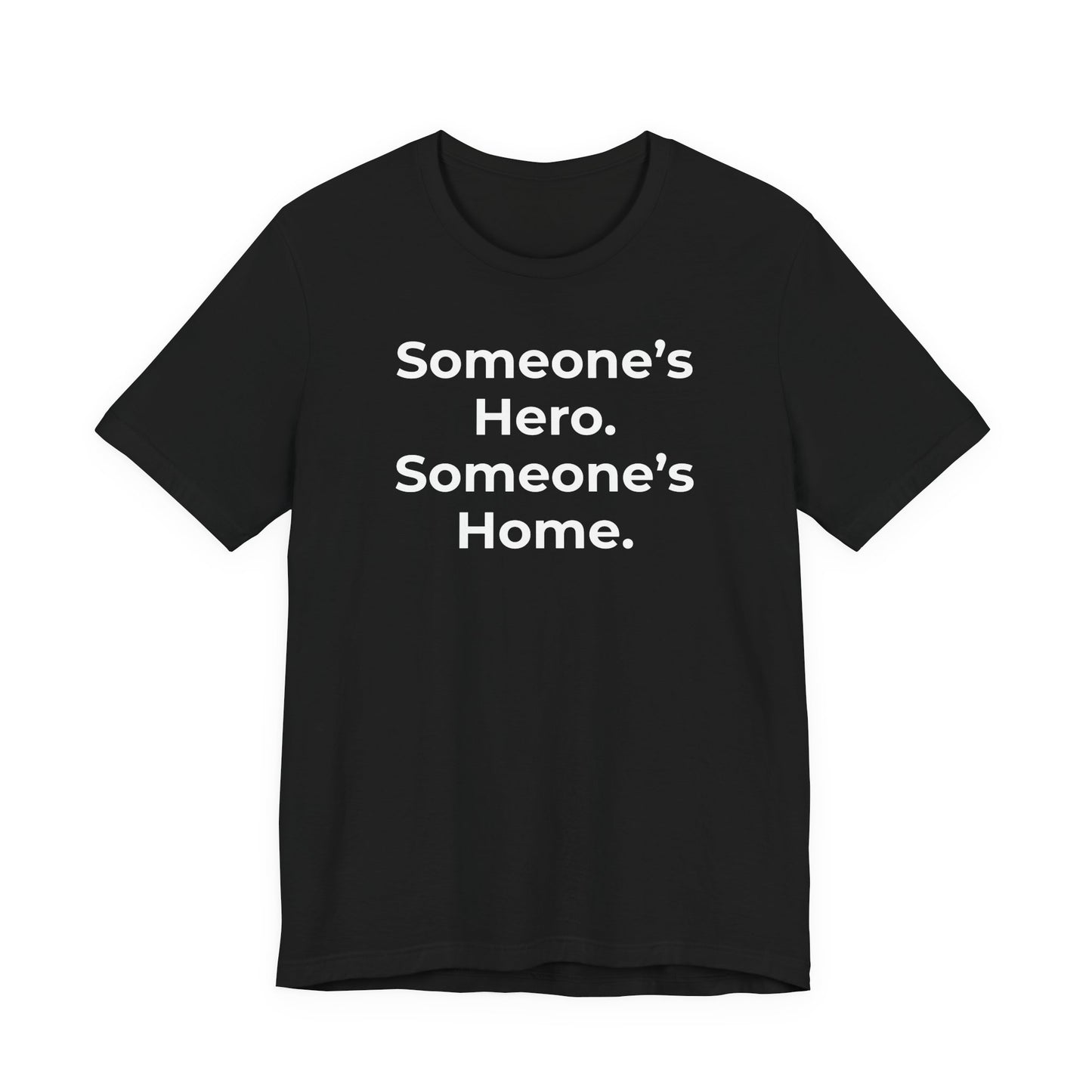 First Responders Support - Someone's Hero Someone's Home. - Wear What You Stand For Products