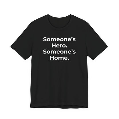 First Responders Support - Someone's Hero Someone's Home. - Wear What You Stand For Products