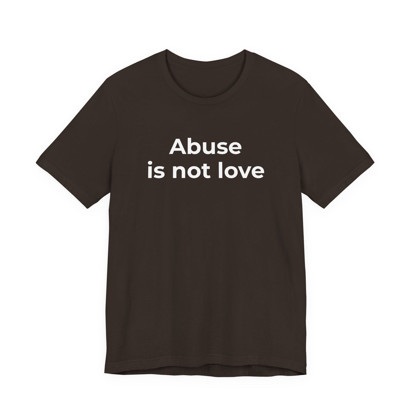 Domestic Violence T-Shirt - Abuse is Not Love - Wear What You Stand For Products