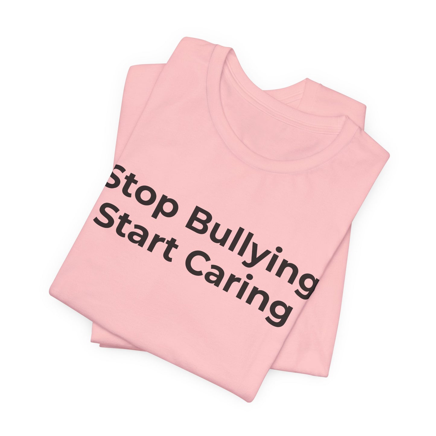 Anti Bullying T-Shirt - Stop Bulling Start Caring - Wear What You Stand For Products