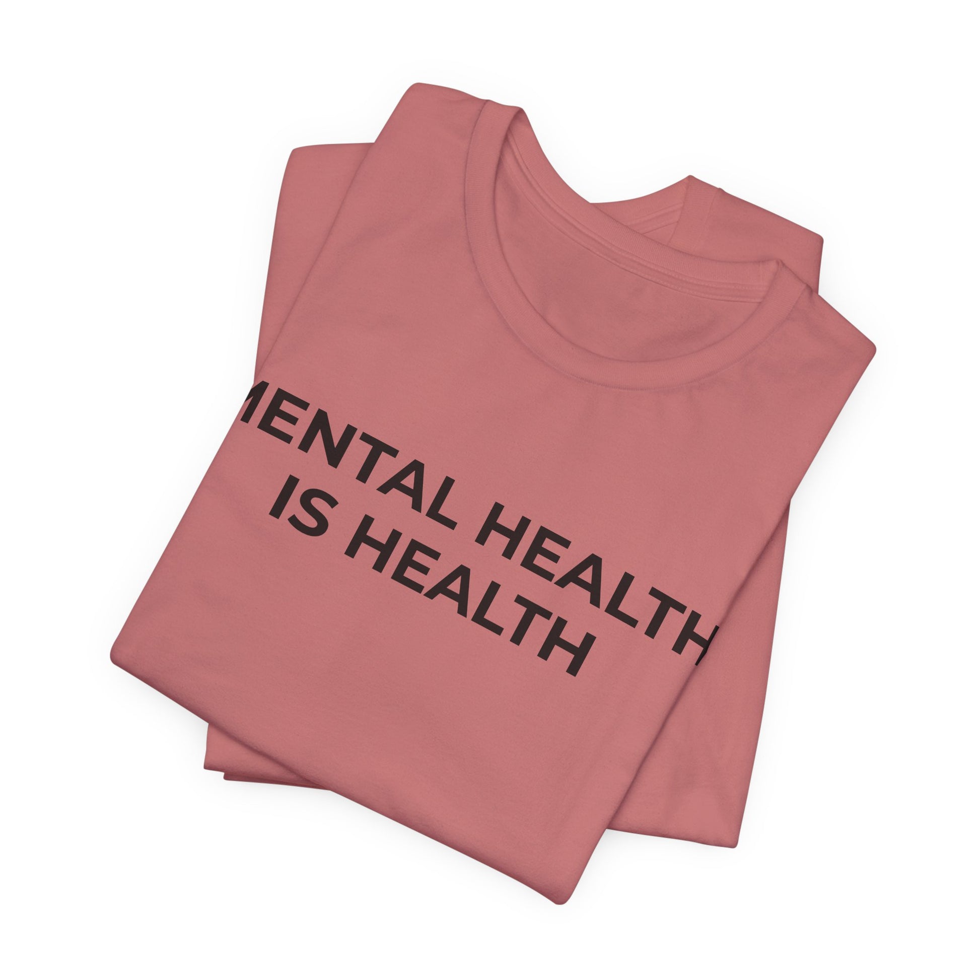 Mental Health T-Shirt - Mental Health is Health - Wear What You Stand For Products