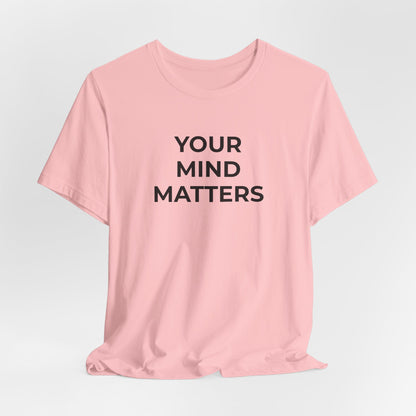 Mental Health T-Shirt - Your Mind Matters - Wear What You Stand For Products