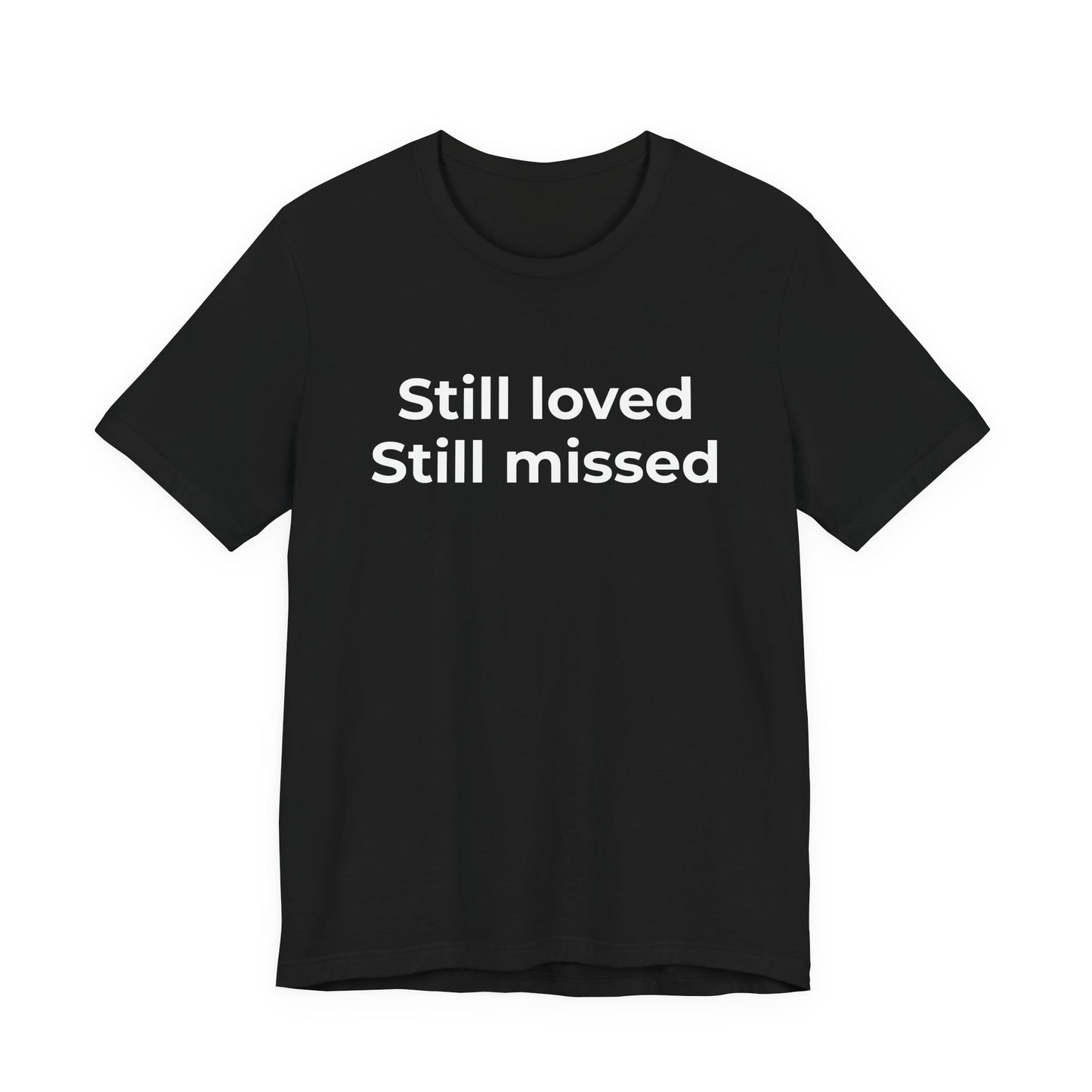 Grief and Loss Still Loved: Honoring Memories of Those Missed - Wear What You Stand For Products