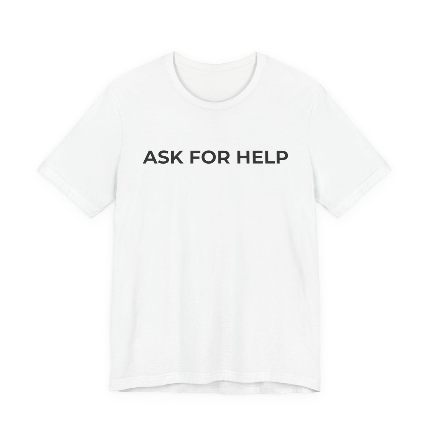 Addiction and Mental Health T-Shirt - Ask for Help - Wear What You Stand For Products