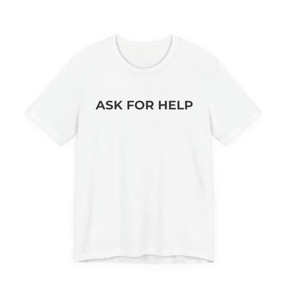 Addiction and Mental Health T-Shirt - Ask for Help - Wear What You Stand For Products