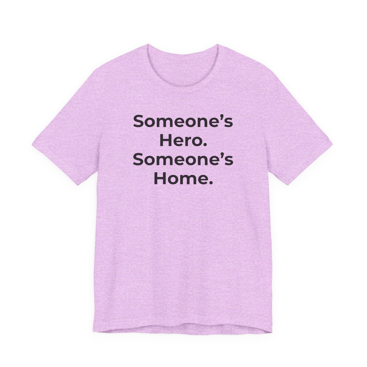 First Responders Support - Someone's Hero Someone's Home. - Wear What You Stand For Products