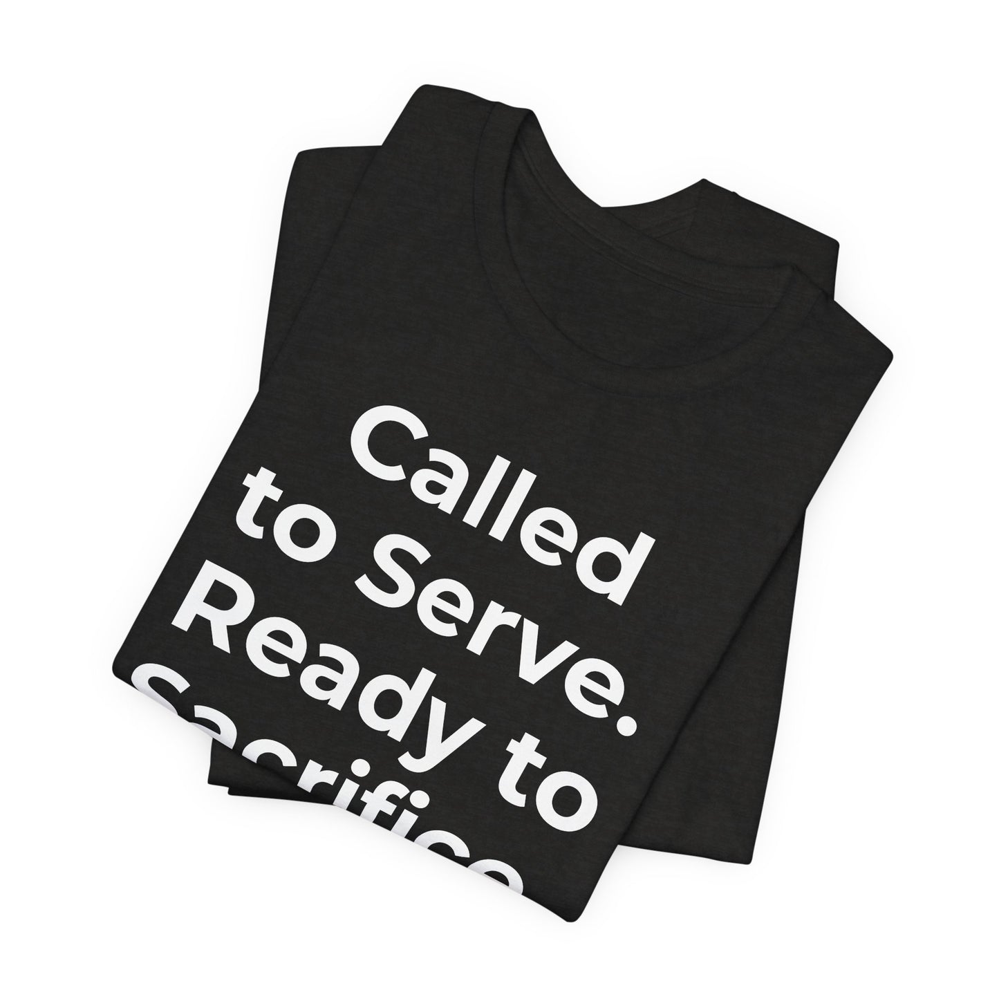 First Responders T-Shirt - Called to Serve. Ready to Sacrifice - Wear What You Stand For Products