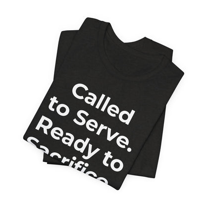 First Responders T-Shirt - Called to Serve. Ready to Sacrifice - Wear What You Stand For Products