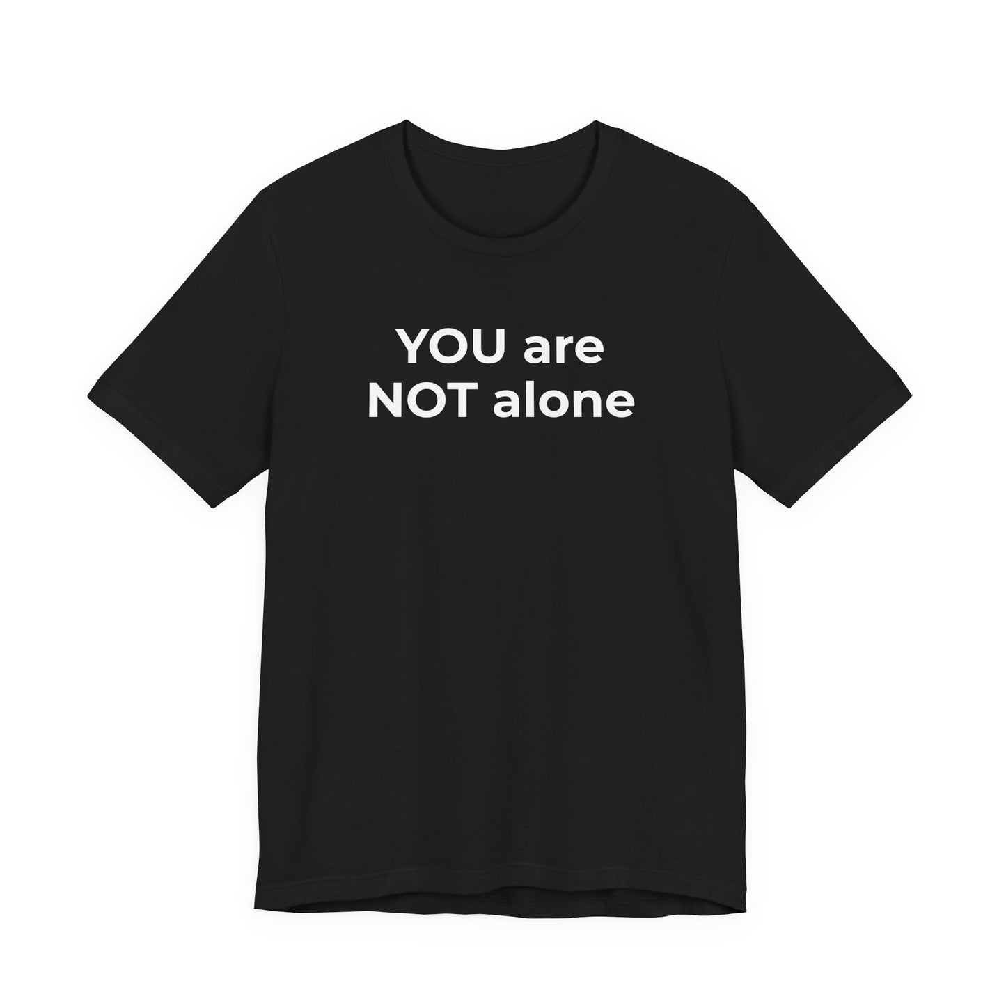 Mental Health - You are NOT alone T-Shirt - Wear What You Stand For Products