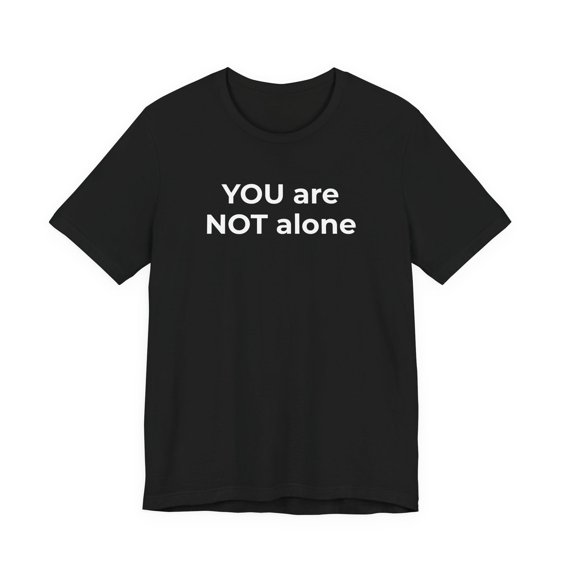 Mental Health - You are NOT alone T-Shirt - Wear What You Stand For Products