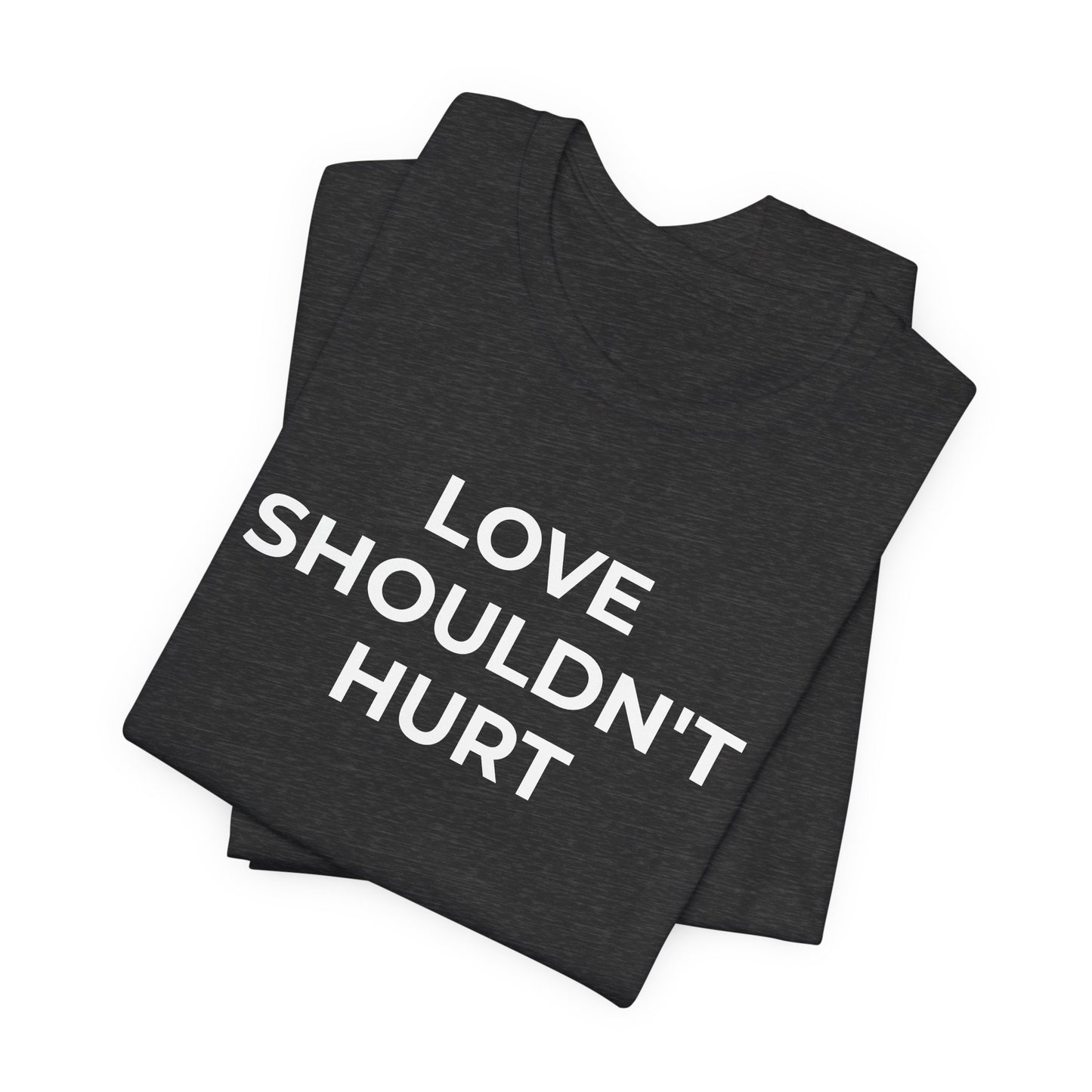 Domestic Violence T-Shirt Love Shouldn't Hurt - Wear What You Stand For Products