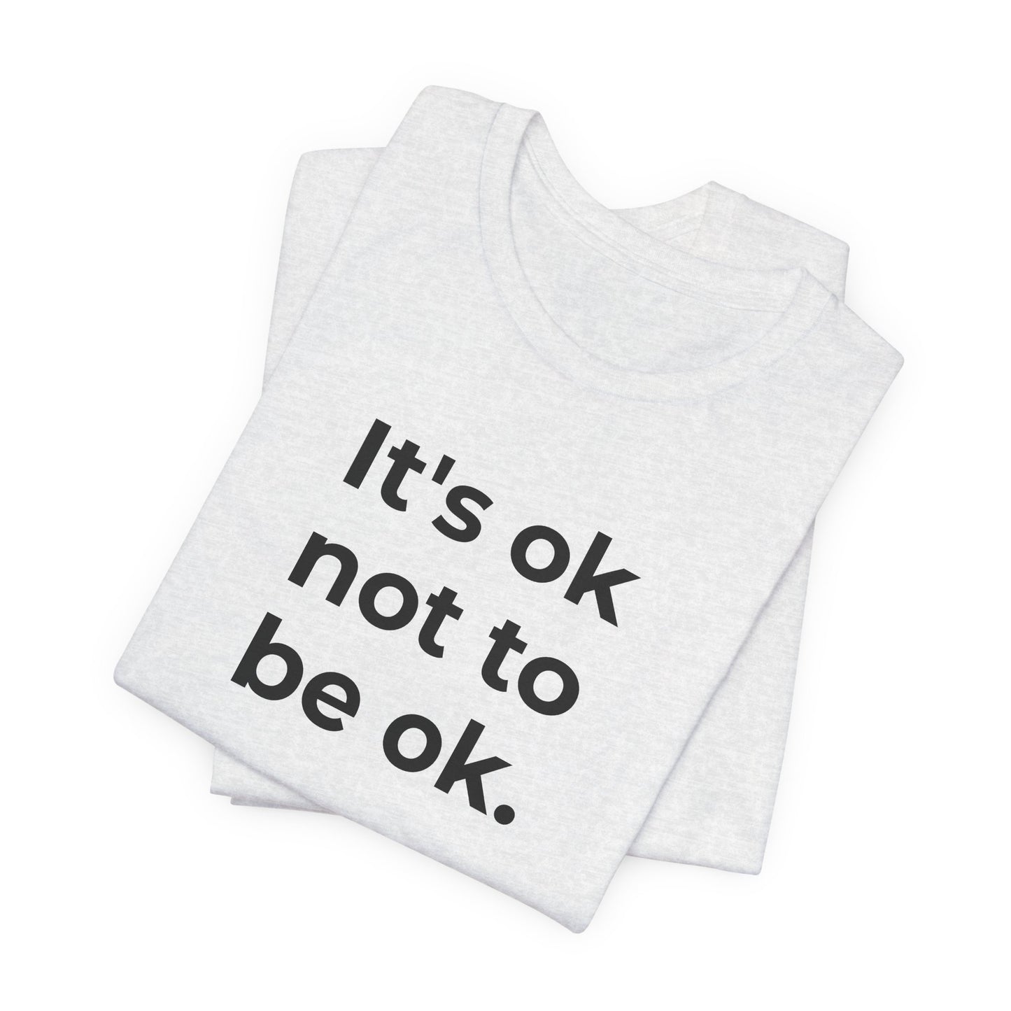 Mental Health T-Shirt - It is Ok not to be Ok - Wear What You Stand For Products