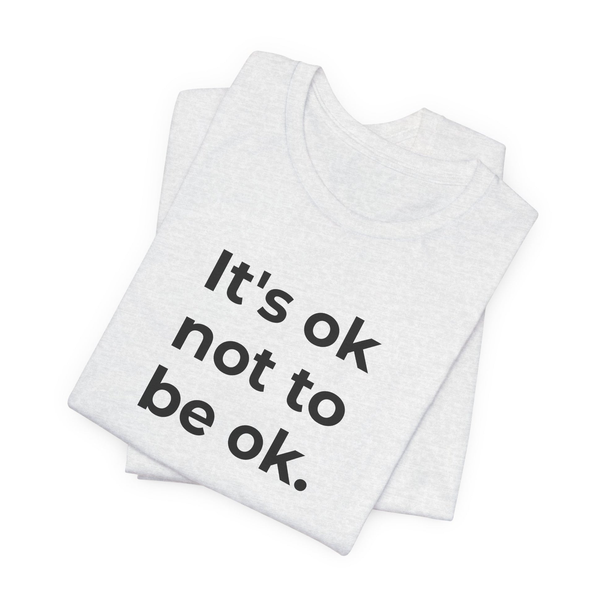 Mental Health T-Shirt - It is Ok not to be Ok - Wear What You Stand For Products