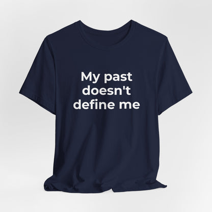 Addiction Awareness - My Past doesn't Define Me - Wear What You Stand For Products