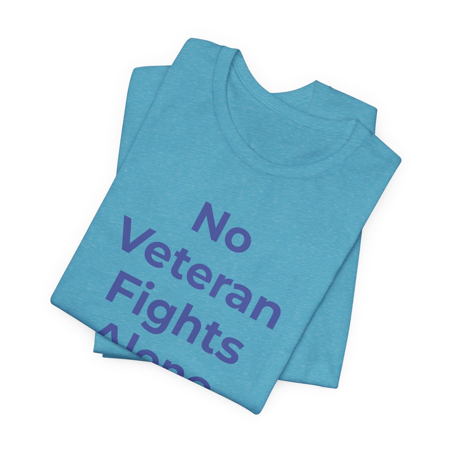 Veteran T-Shirt No Veteran Fights Alone - Wear What You Stand For Products