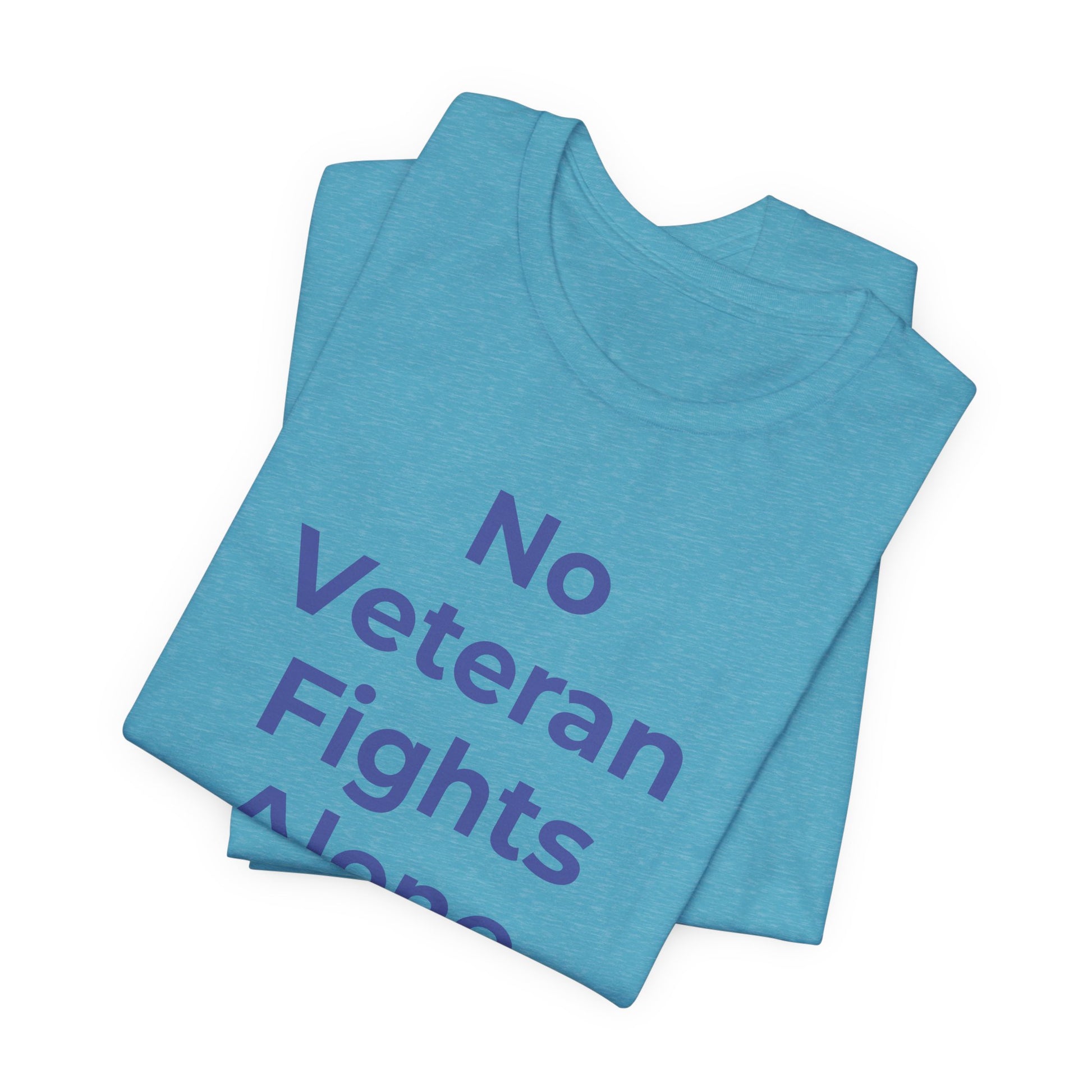 Veteran T-Shirt No Veteran Fights Alone - Wear What You Stand For Products