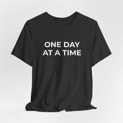 Addiction T-Shirt - One Day at a Time (Second Edition) - Wear What You Stand For Products