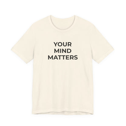Mental Health T-Shirt - Your Mind Matters - Wear What You Stand For Products