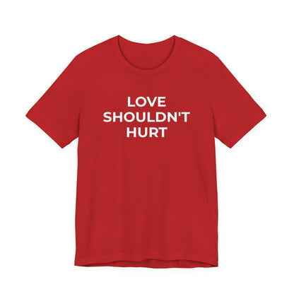 Domestic Violence T-Shirt Love Shouldn't Hurt - Wear What You Stand For Products