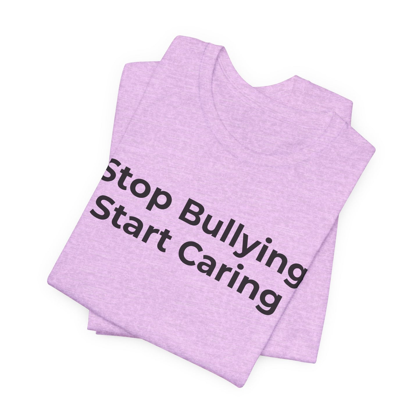 Anti Bullying T-Shirt - Stop Bulling Start Caring - Wear What You Stand For Products
