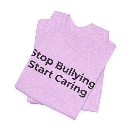Anti Bullying T-Shirt - Stop Bulling Start Caring - Wear What You Stand For Products