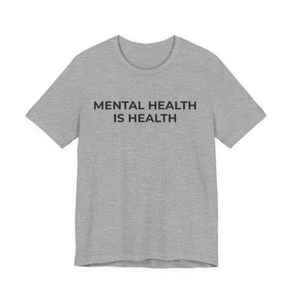 Mental Health T-Shirt - Mental Health is Health - Wear What You Stand For Products